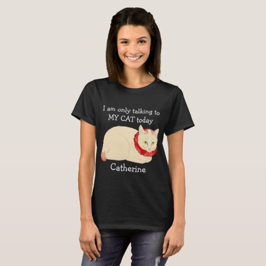 私は今日はマイ·キャットとしか話していません Tシャツ (正面フル)
