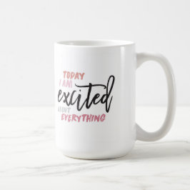 私は今日は全てのマグカップに興奮している コーヒーマグカップ