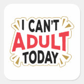 私は今日は大人にならない |ステッおもしろいカー スクエアシール (正面)