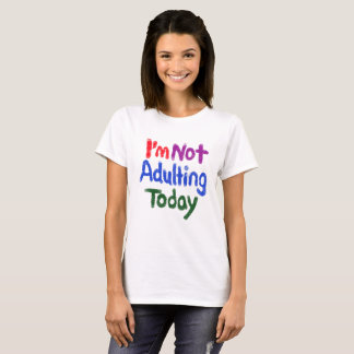 私は今日は大人にならない Tシャツ