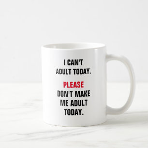 私は今日は大人になれない。私を~に大人にしないでください コーヒーマグカップ