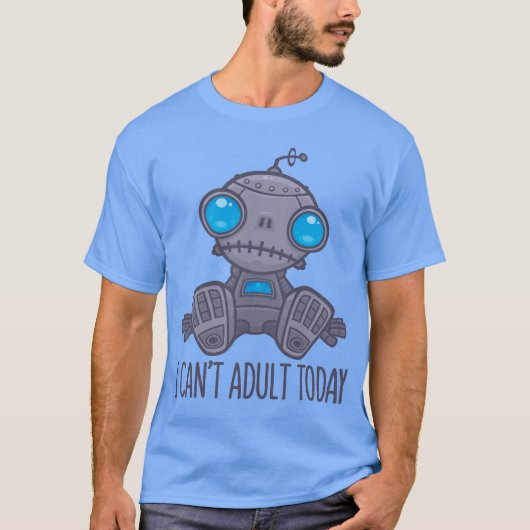 私は今日は悲しいロボットは大人になれない Tシャツ (正面)