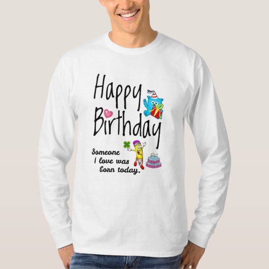 私は今日は愛する人が生まれいました。誕生日の願い Tシャツ (正面)