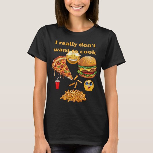 私は今日は本当に調理師したくない Tシャツ (正面)
