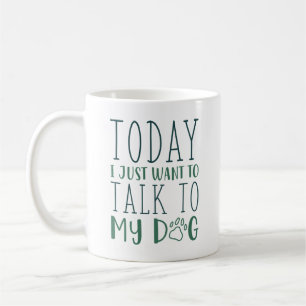 私は今日は犬と話がしたい コーヒーマグカップ