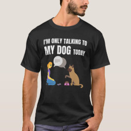 私は今日は犬と話しかけている Tシャツ