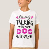 私は今日は犬と話しかけている Tシャツ (正面)
