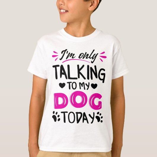 私は今日は犬と話しかけている Tシャツ (正面)