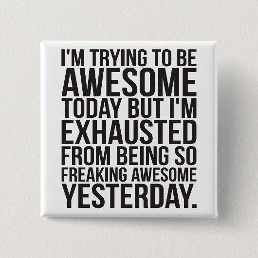 私は今日は生き素晴らしようとしているけど疲れている 缶バッジ (正面)