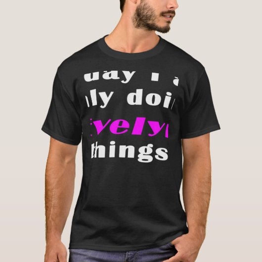 私は今日エブリンのことをやっているだけだ Tシャツ (正面)