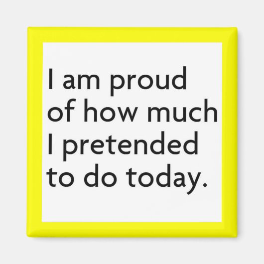 私は今誇りを持った日のおもしろいをするふりをしている マグネット (正面)