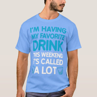 私は今週末にお気に入りのそのカレを飲ませる Tシャツ