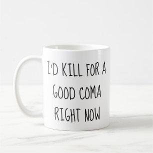 私は今、十分な昏睡状態のために殺すマグ コーヒーマグカップ