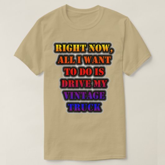 私は今、私のヴィンテージTruを駆動する Tシャツ (デザイン正面)