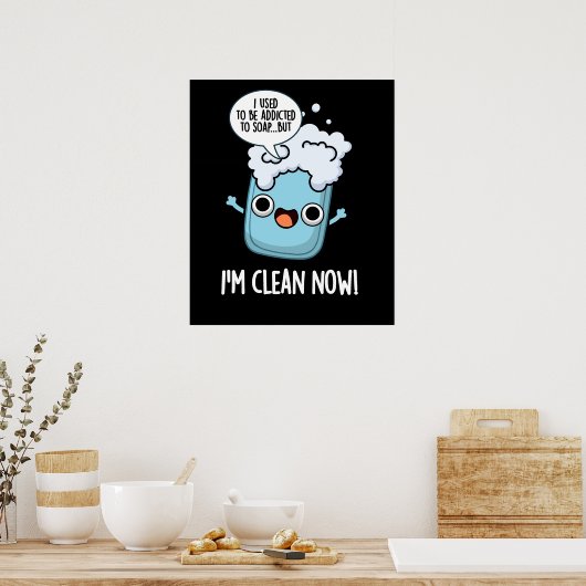 私は今Soap Pun Dark BGにおもしろい中毒しているクリーン ポスター (キッチン)