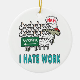 私は仕事が嫌いだ セラミックオーナメント