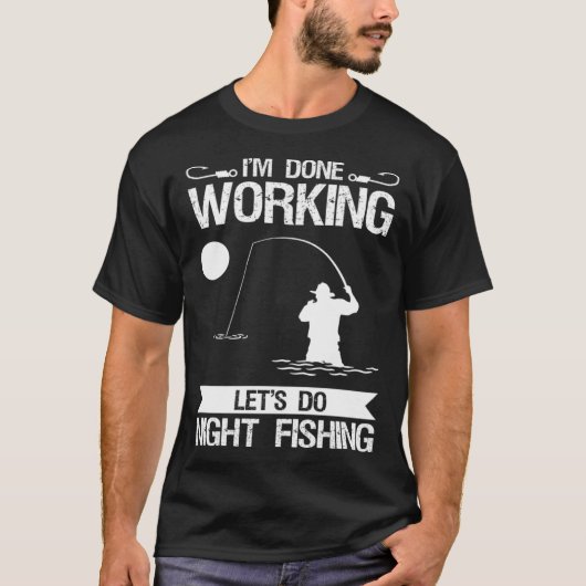 私は仕事が終わったレッツナイト魚釣り Tシャツ (正面)