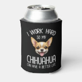 私は仕事の懸命だから私のChihuahuaより良い生活を持つことができる 缶クーラー (缶裏面)