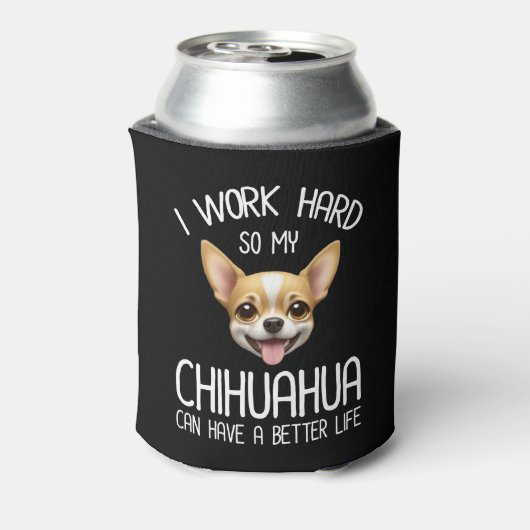 私は仕事の懸命だから私のChihuahuaより良い生活を持つことができる 缶クーラー (缶裏面)