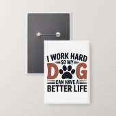 私は仕事の懸命なので、私の犬がより良く住んでいる – Cute Pin Bag 缶バッジ (正面/裏面)