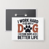 私は仕事の懸命なので、私の犬がより良く住んでいる – Cute Pin Bag 缶バッジ (正面/裏面)