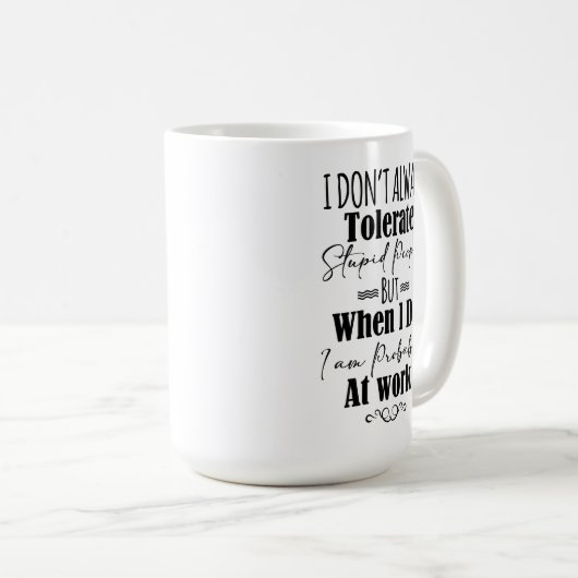 私は仕事の時に愚かな人を常に容認しない コーヒーマグカップ (正面右)