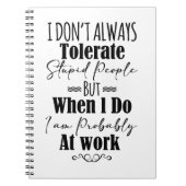 私は仕事の時に愚かな人を常に容認しない ノートブック (正面)