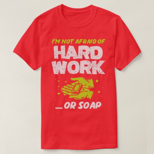私は仕事や石鹸の懸命が怖くない Tシャツ (デザイン正面)