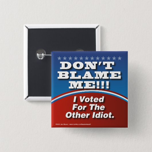 私は他の愚か者のボタンに投票した私を非難しない 缶バッジ (正面&裏面)