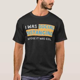 私は以前から社会的に距離を置いていたカッコいい Tシャツ