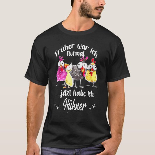 私は以前普通だったのに今はニワトリだ Tシャツ (正面)