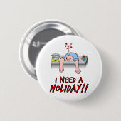 私は休日を必要とします! 缶バッジ (正面&裏面)