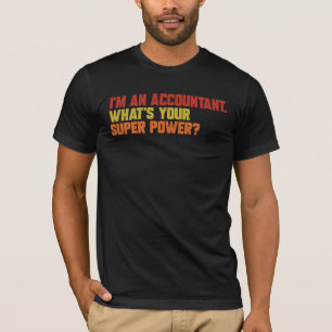私は会計士だ君の力は何すごいだ Tシャツ