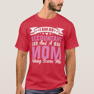 私は会計士で母は何も怖くないおもしろい Tシャツ