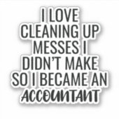 私は会計士を作っていないメッセージを片付けることが大好き シール (正面)