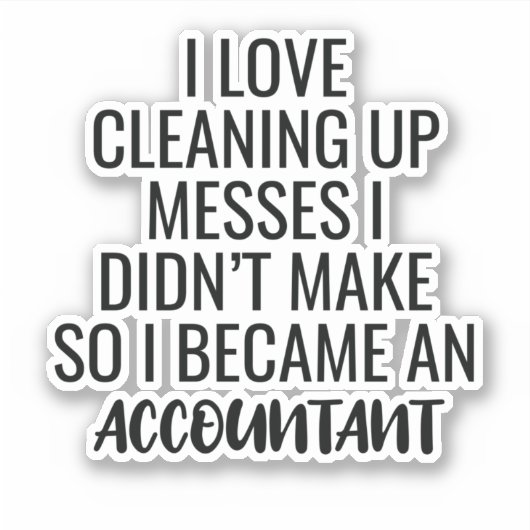 私は会計士を作っていないメッセージを片付けることが大好き シール (正面)
