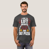 私は体重とピザのトレーニングを持ち上げるのが好食べき Tシャツ (正面フル)