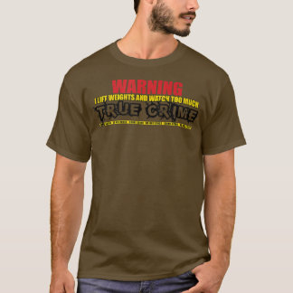 私は体重を増やし、Fの真の犯罪ジムを見すぎている Tシャツ