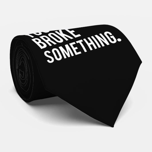 私は何かを壊したのでここにいます ネクタイ (ロール)