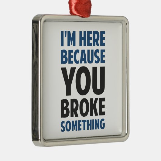 私は何かを壊したのでここにいます メタルオーナメント (右)