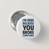 私は何かを壊したのでここにいます 缶バッジ (正面&裏面)