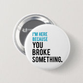 私は何かを壊したのでここにいます 缶バッジ (正面&裏面)