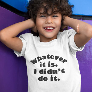 私は何であれ、それを行わなかった Tシャツ