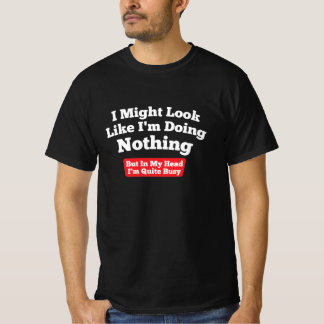 私は何もしていないように見えるかもしれない Tシャツ
