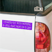 私は何もせずに始めた – Bumper Sticker バンパーステッカー (トラック上)