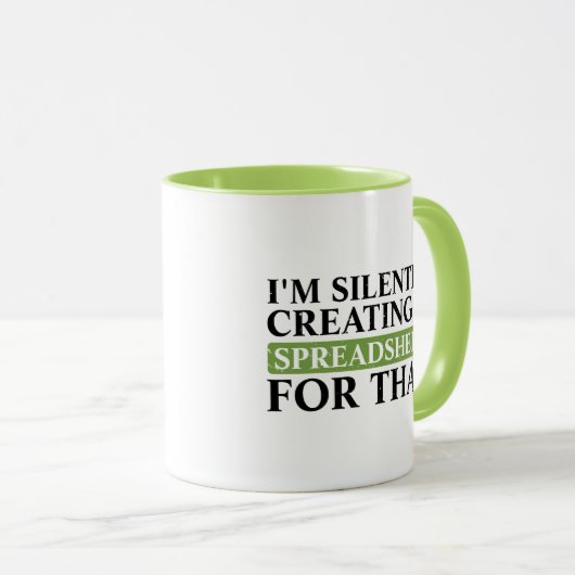私は何も言わずにスプレッドシートを作成している – おもしろい マグカップ (正面右)