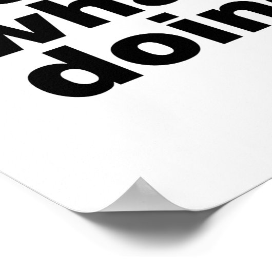 私は何をしているアイディアを持っていない ポスター (角)