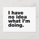 私は何をしているアイディアを持っていない ポストカード (正面)