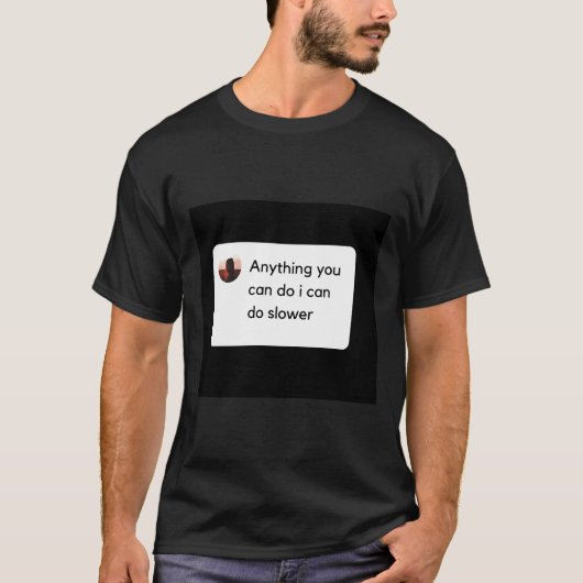 私は何をすることができますより遅いスロースのクラシック Tシャツ (正面)