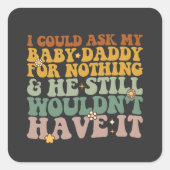 私は何頼もベビーのパパができず、彼はまだ スクエアシール (正面)